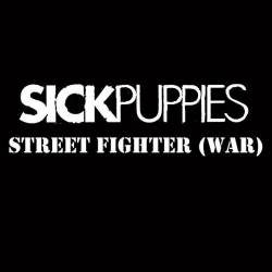 Sick Puppies : Street Fighter (War)